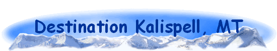 Destination Kalispell, MT