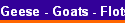 Geese - Goats - Flotsam
