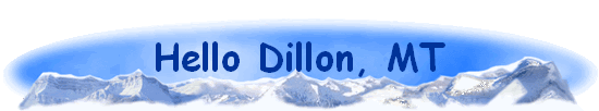 Hello Dillon, MT