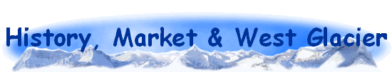 History, Market & West Glacier