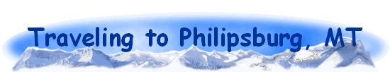Traveling to Philipsburg, MT